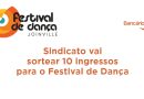 Sindicato sorteia 10 ingressos do Festival de Dança de Joinville para associados
