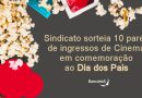 Sindicato sorteia 10 pares de ingressos de Cinema em comemoração ao Dia dos Pais