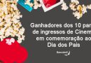 Ganhadores dos 10 pares de ingressos de Cinema em comemoração ao Dia dos Pais